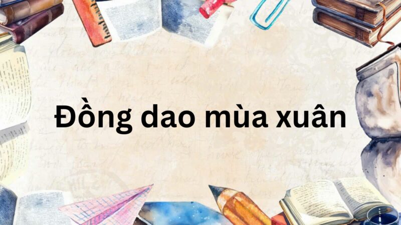 Soạn bài Đồng dao mùa xuân – Kết nối tri thức