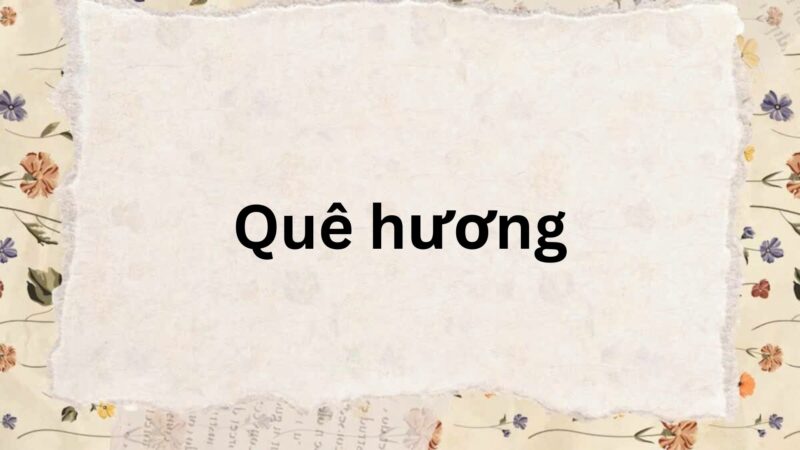 Soạn bài Quê hương – Chân trời sáng tạo