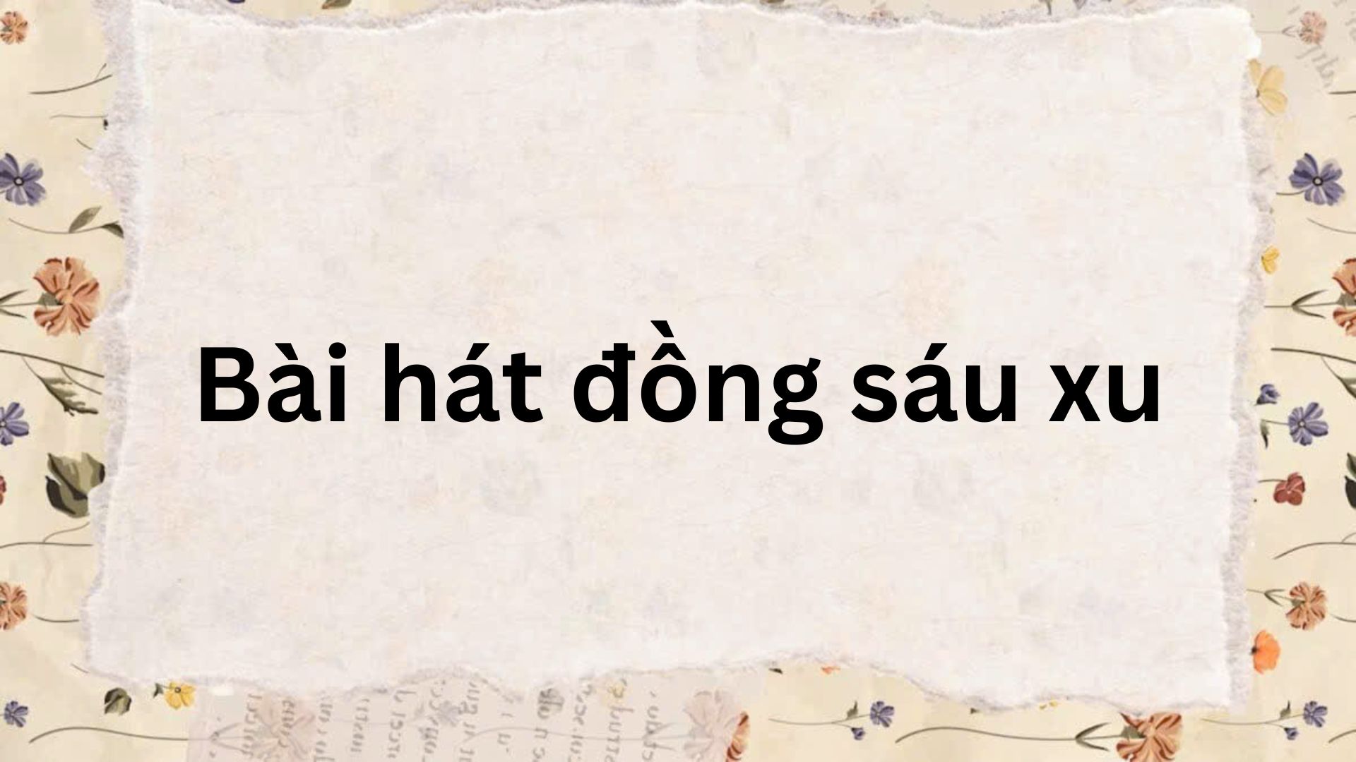 Tác giả – Tác phẩm: Bài hát đồng sáu xu – Ngữ văn lớp 9 Kết nối tri thức