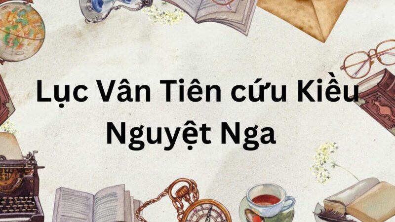 Lục Vân Tiên cứu Kiều Nguyệt Nga (Tác giả Tác phẩm – sách mới)