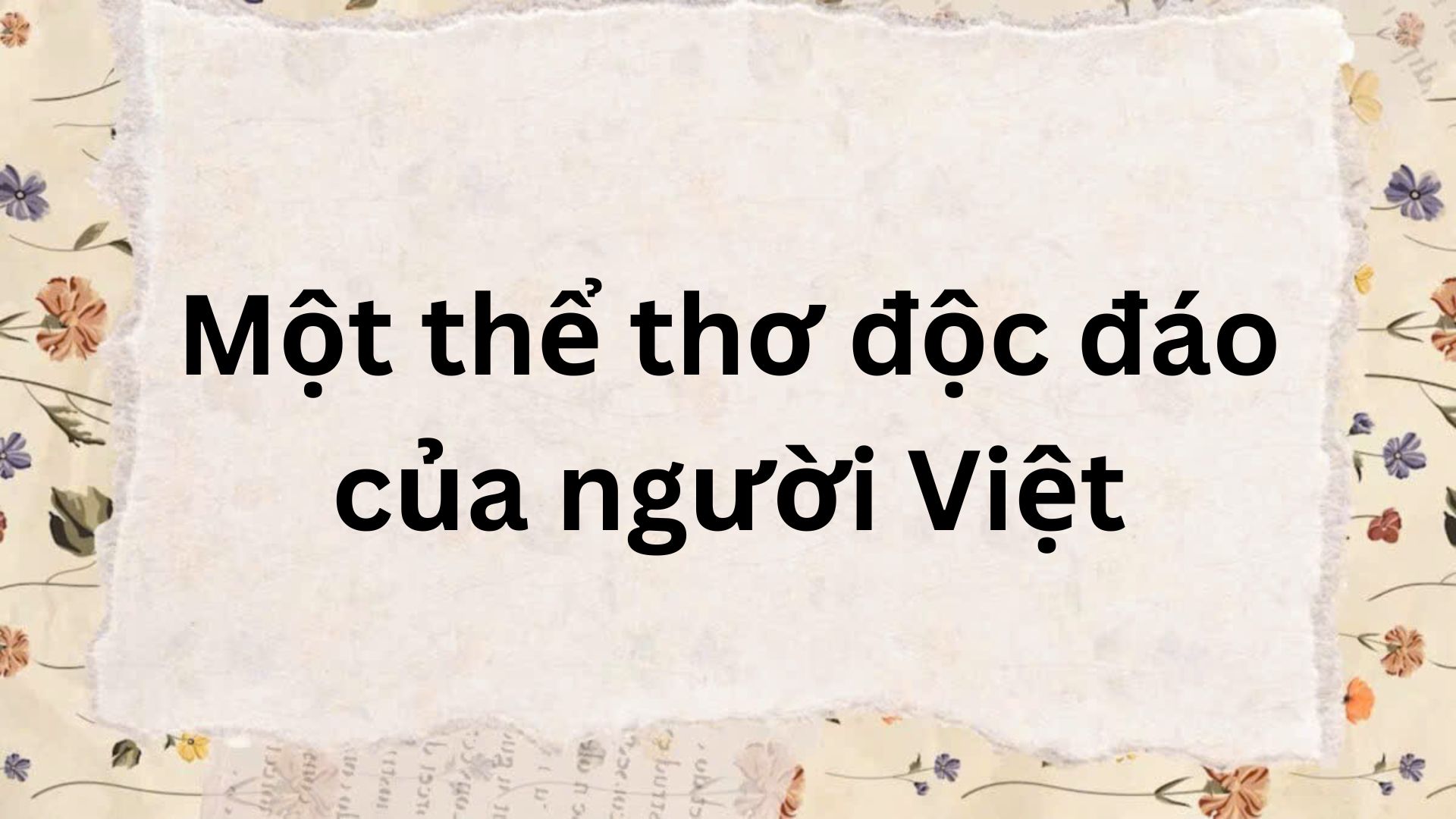 Tác giả – Tác phẩm: Một thể thơ độc đáo của người Việt – Ngữ văn lớp 9 Kết nối tri thức