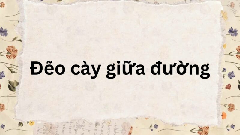 Tác giả – tác phẩm: Đẽo cày giữa đường – Ngữ văn lớp 7 Kết nối tri thức