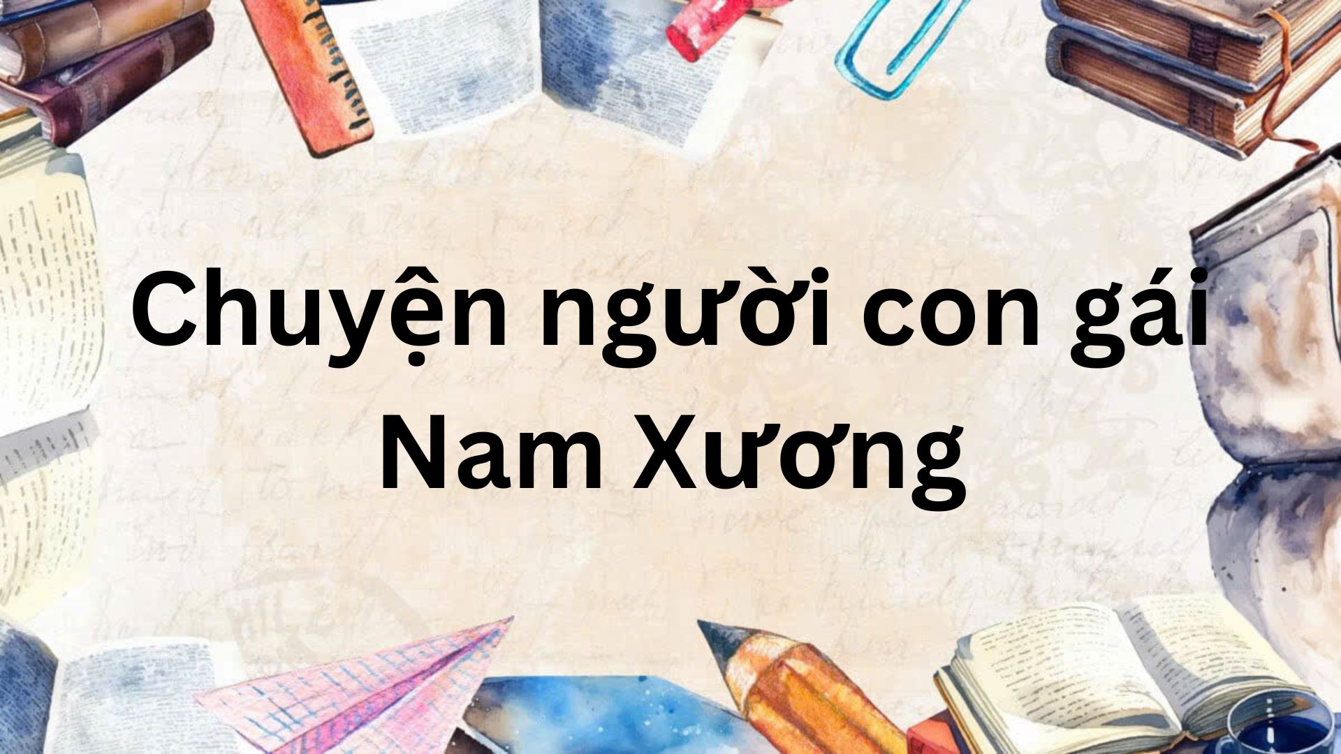 Soạn bài Chuyện người con gái Nam Xương – Kết nối tri thức