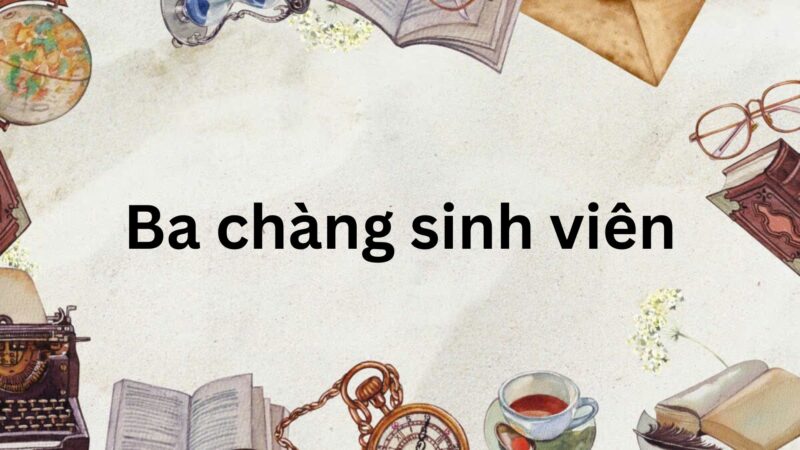 Soạn bài Ba chàng sinh viên – Kết nối tri thức