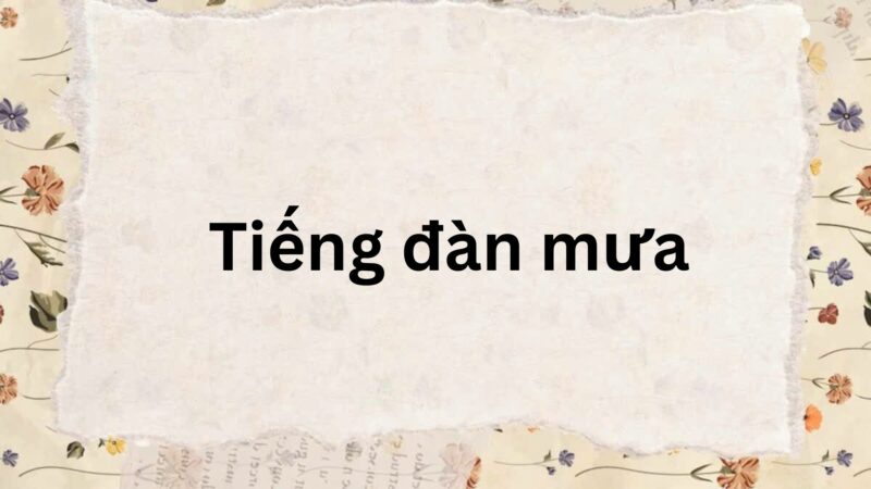 Soạn bài Tiếng đàn mưa – Kết nối tri thức