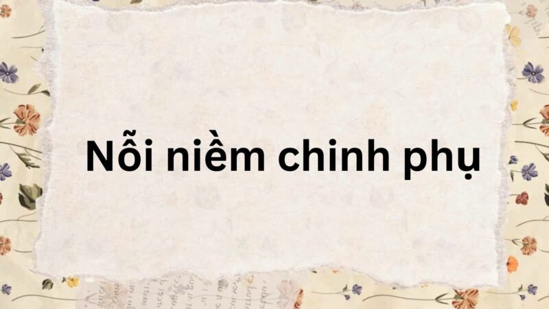 Soạn bài Nỗi niềm chinh phụ – ngắn nhất Kết nối tri thức