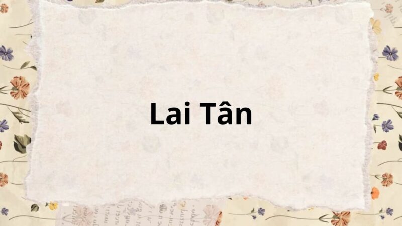 Tác giả – tác phẩm: Lai Tân – Ngữ văn lớp 8 Kết nối tri thức