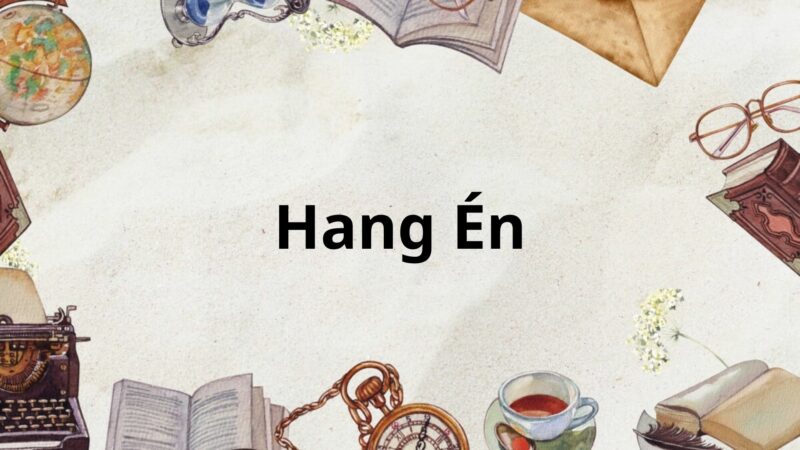 Soạn bài Hang Én – Kết nối tri thức