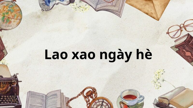 Soạn bài Lao xao ngày hè – Chân trời sáng tạo