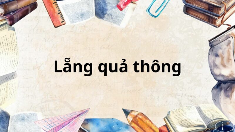 Soạn bài Lẵng quả thông – Chân trời sáng tạo