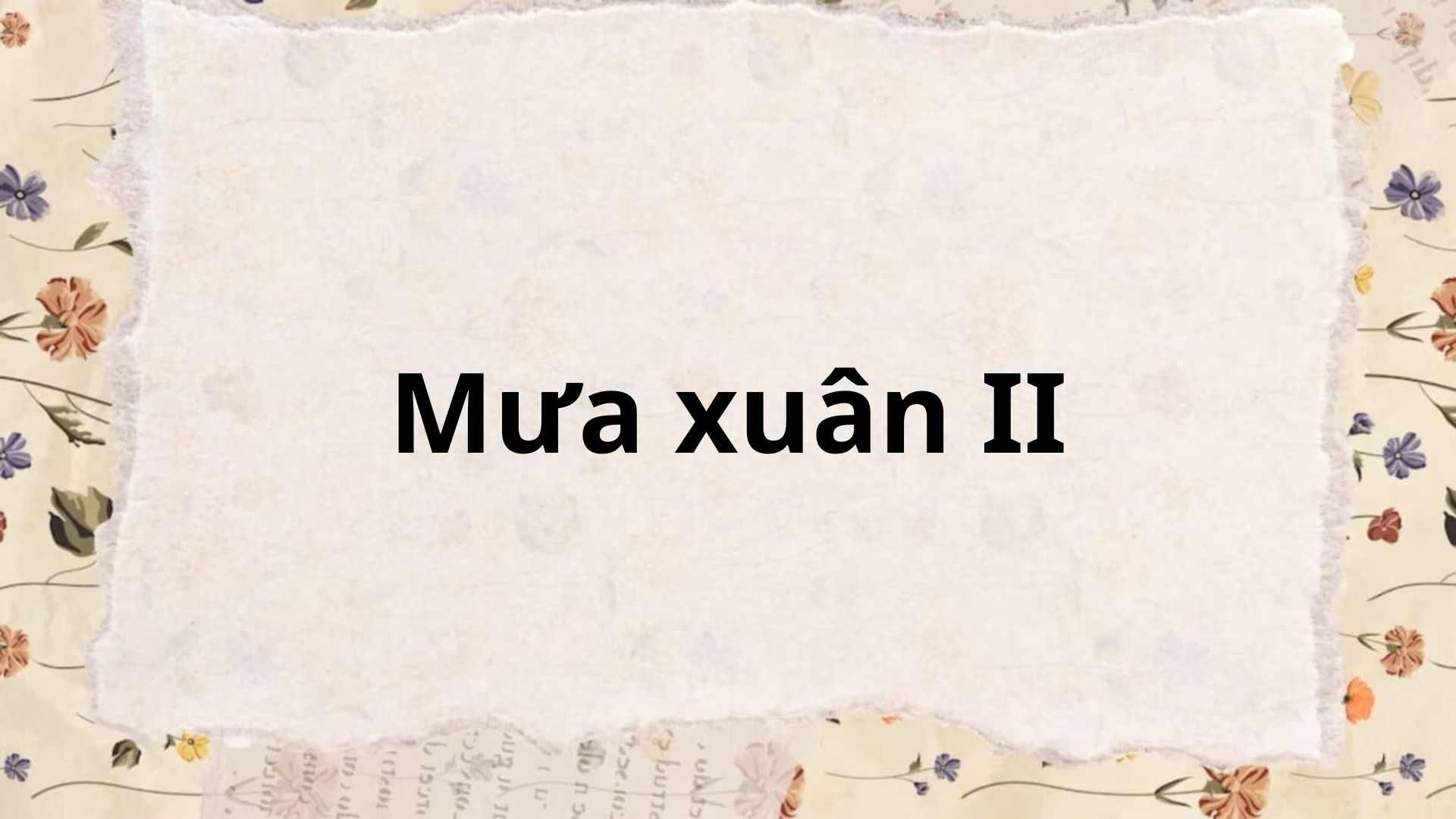 Tác giả – tác phẩm: Mưa xuân II – Ngữ văn lớp 8 Chân trời sáng tạo