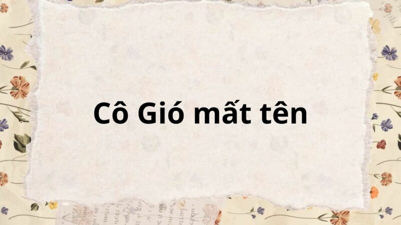 Tóm tắt Cô Gió mất tên – Ngữ văn lớp 6