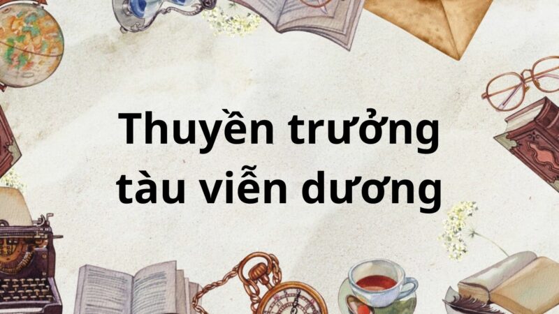 Tóm tắt Thuyền trưởng tàu viễn dương – Ngữ văn lớp 8 Chân trời sáng tạo