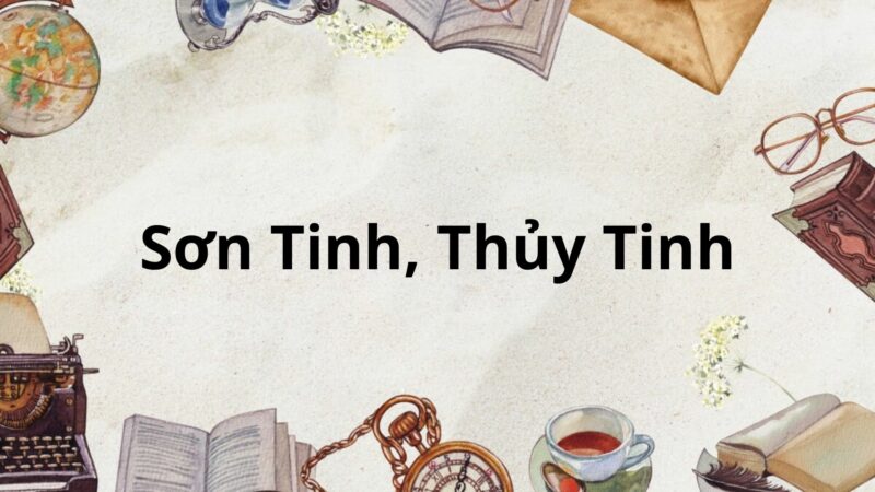 Soạn bài Sơn Tinh, Thủy Tinh – Kết nối tri thức