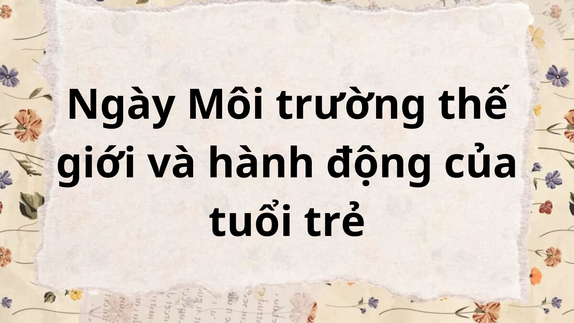 Tóm tắt Ngày Môi trường thế giới và hành động của tuổi trẻ – Ngữ văn lớp 6