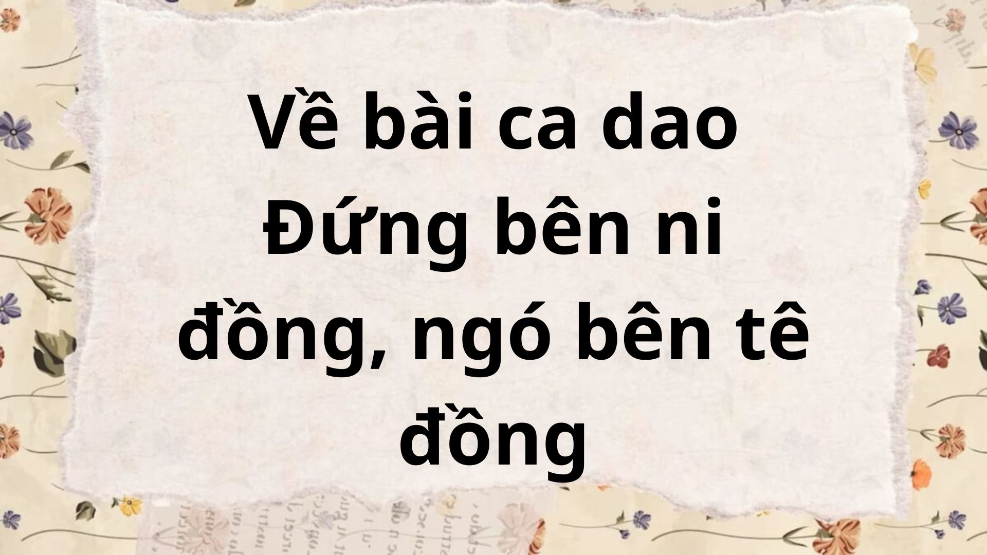 Tóm tắt Về bài ca dao Đứng bên ni đồng ngó bên tê đồng – Ngữ văn lớp 6