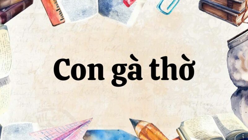 Tác giả – Tác phẩm: Con gà thờ