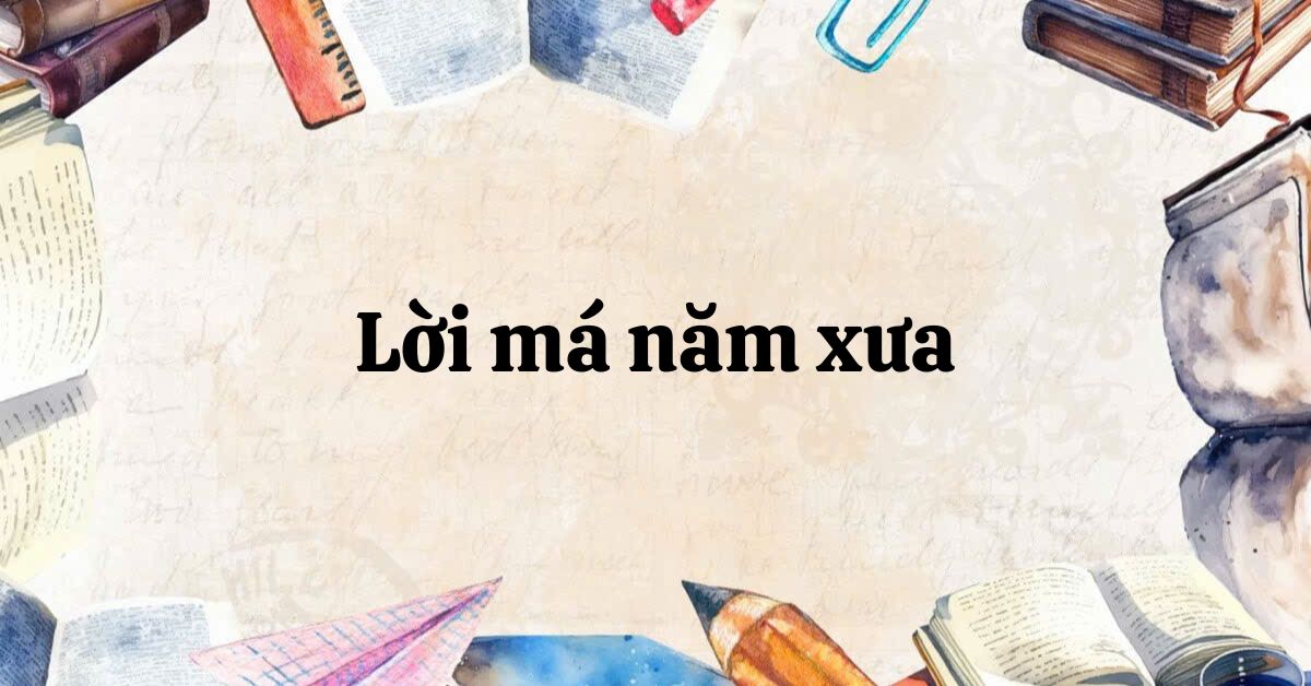 Tóm tắt Lời má năm xưa