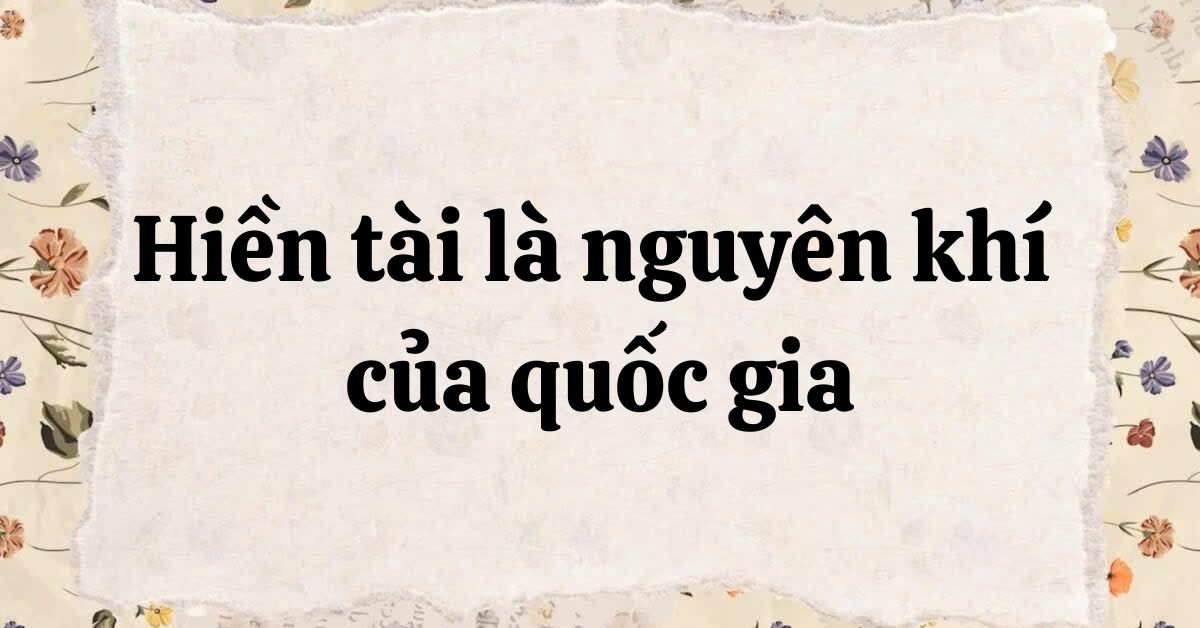 Soạn bài Hiền tài là nguyên khí của quốc gia