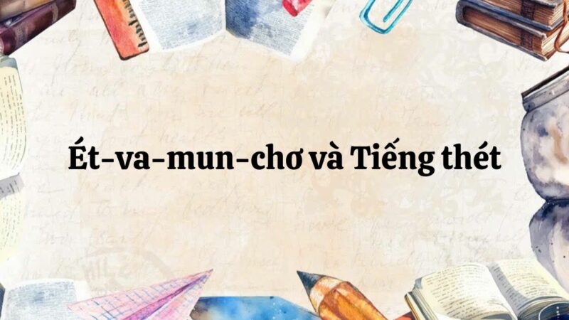 Tác giả – tác phẩm: Ét-va-mun-chơ và Tiếng thét