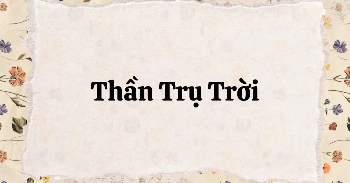 Tóm tắt Thần trụ trời