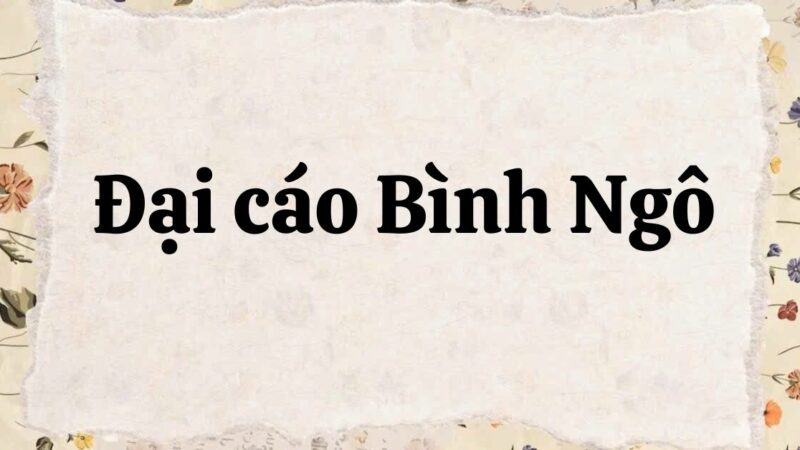 Tóm tắt Đại cáo bình Ngô – Ngữ văn lớp 10