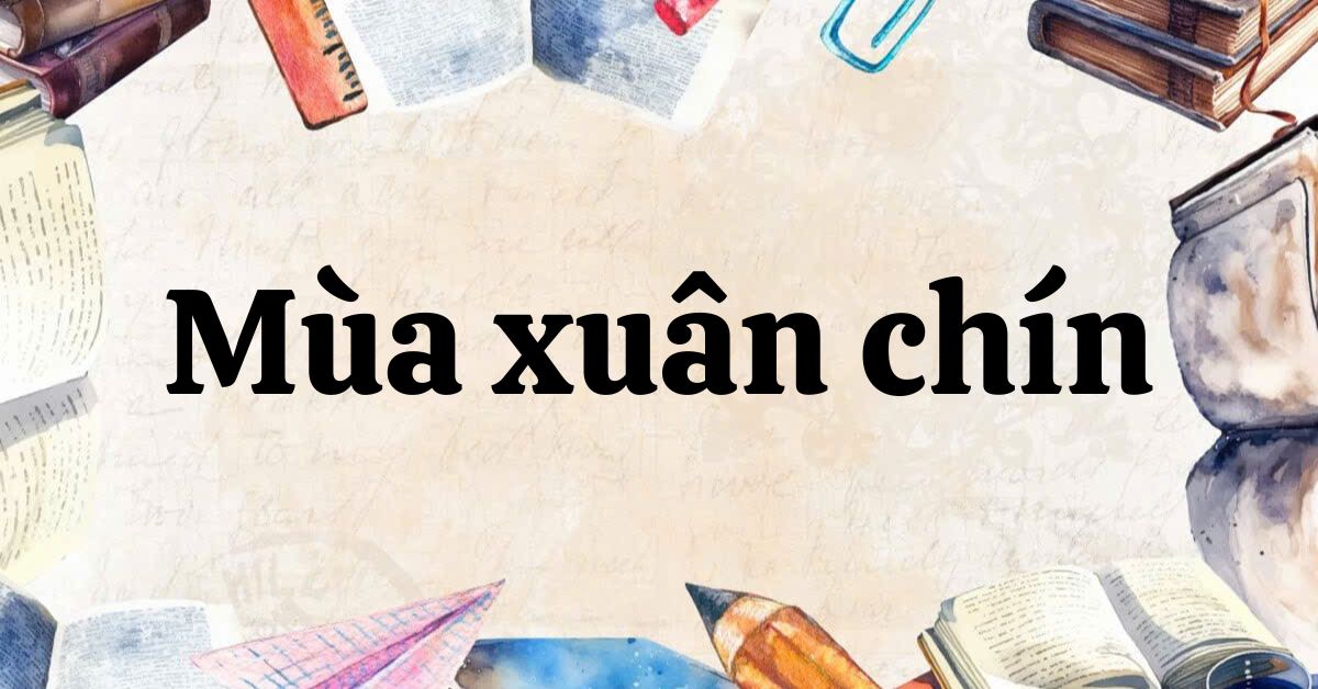 Tóm tắt Mùa xuân chín