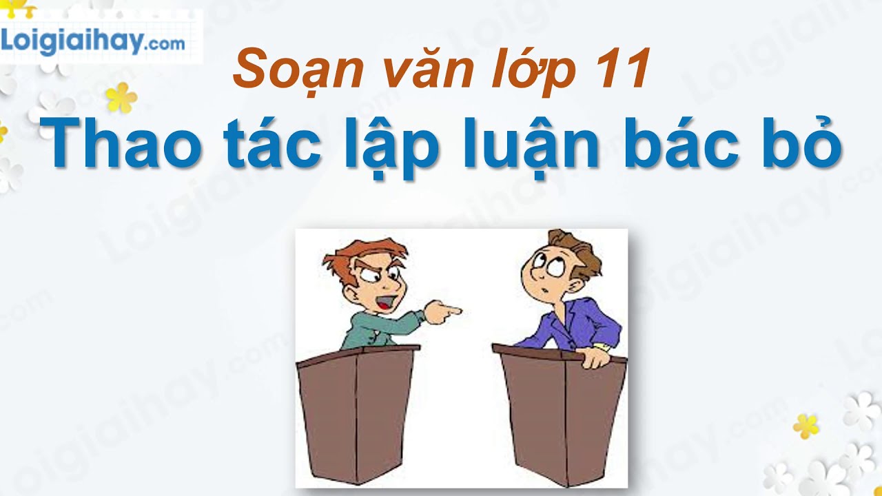 Thao tác lập luận bác bỏ và những ví dụ tiêu biểu trong trình bày ý kiến