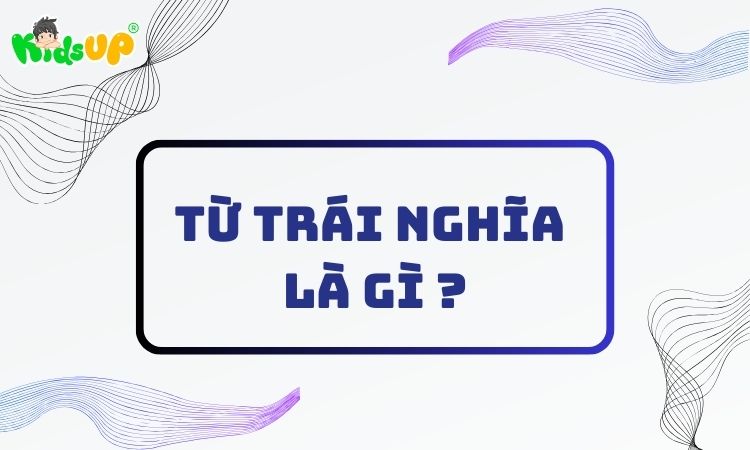 Từ trái nghĩa là gì